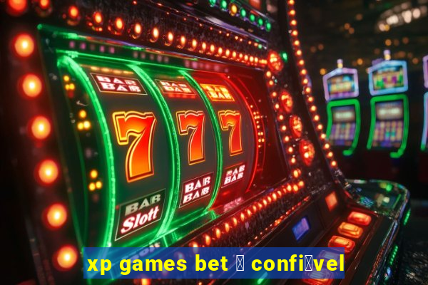 xp games bet 茅 confi谩vel