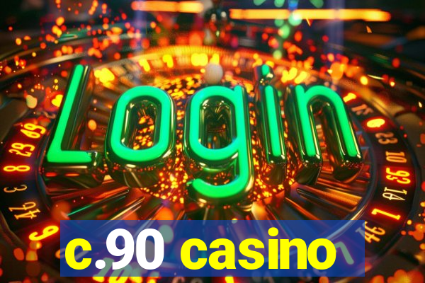 c.90 casino