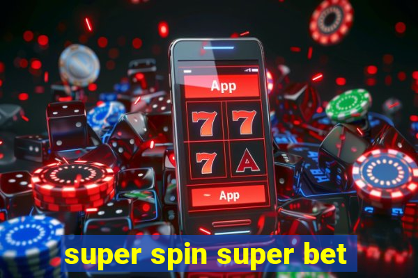 super spin super bet