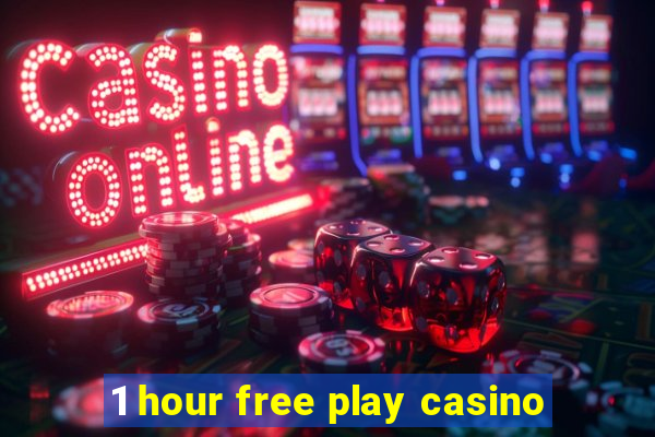 1 hour free play casino