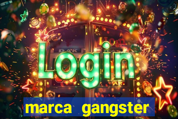 marca gangster significado marca gangster é boa