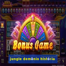 jungle demônio história