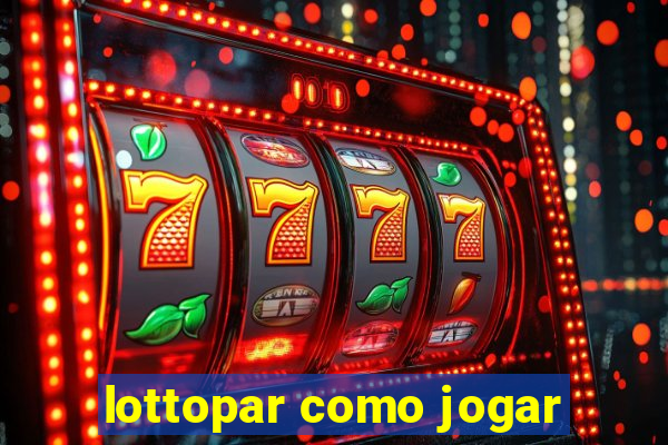 lottopar como jogar