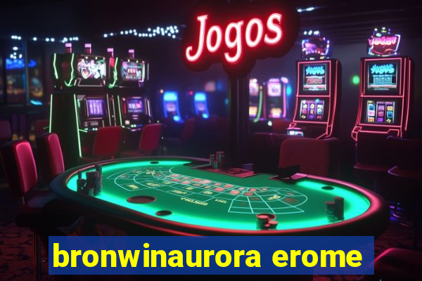 bronwinaurora erome