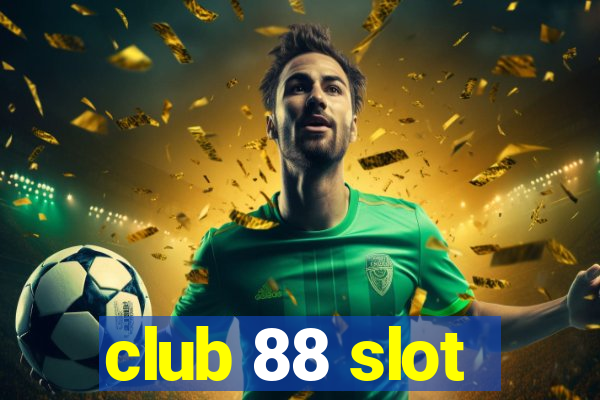 club 88 slot