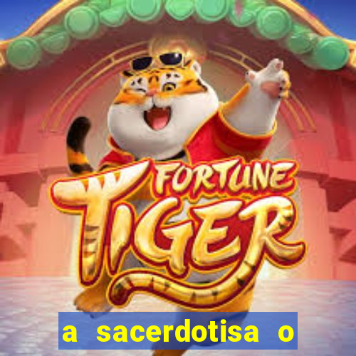 a sacerdotisa o que ele sente por mim