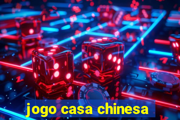 jogo casa chinesa