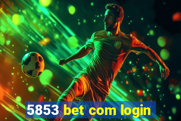 5853 bet com login