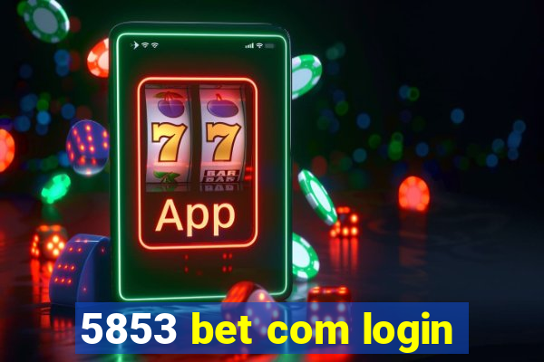 5853 bet com login