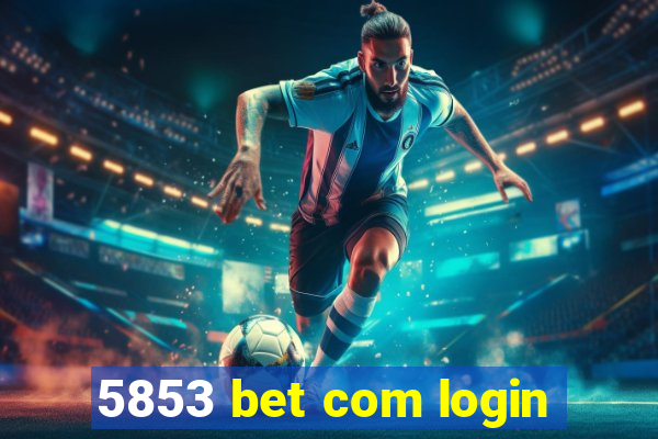 5853 bet com login