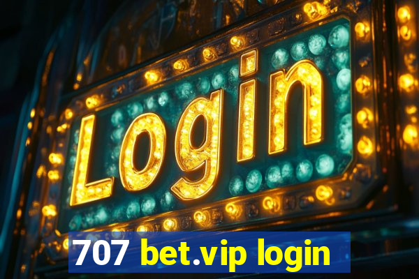 707 bet.vip login