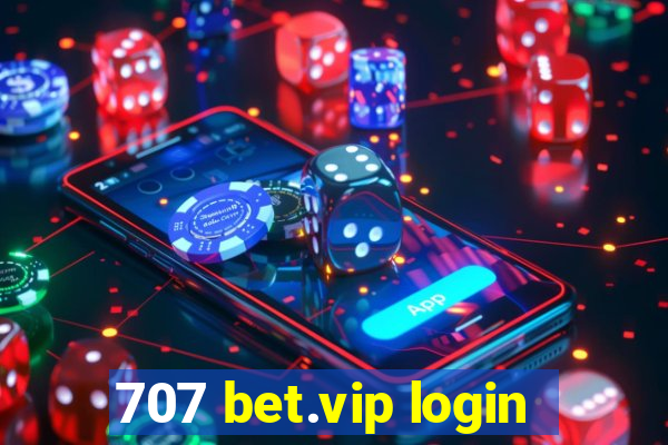 707 bet.vip login