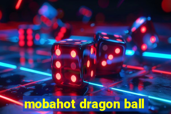 mobahot dragon ball