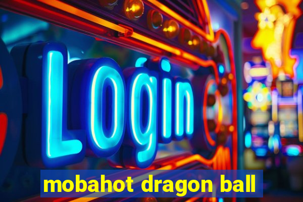 mobahot dragon ball