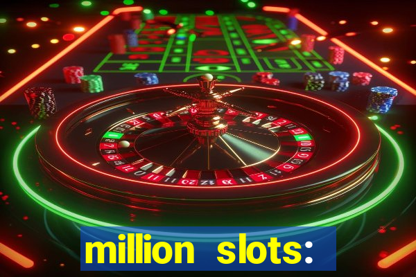 million slots: jackpot slots