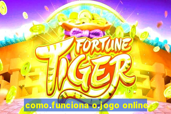 como.funciona o.jogo online