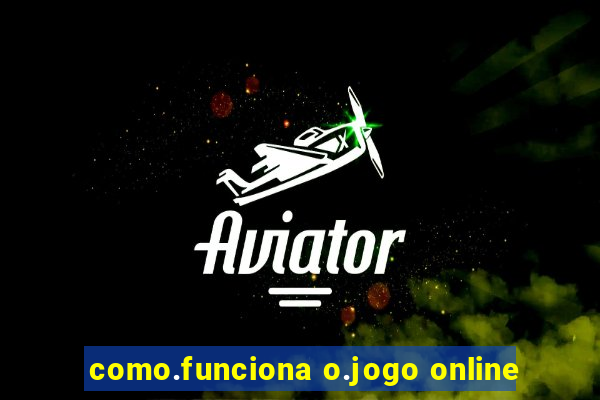 como.funciona o.jogo online