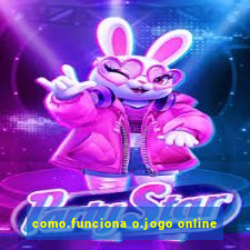 como.funciona o.jogo online