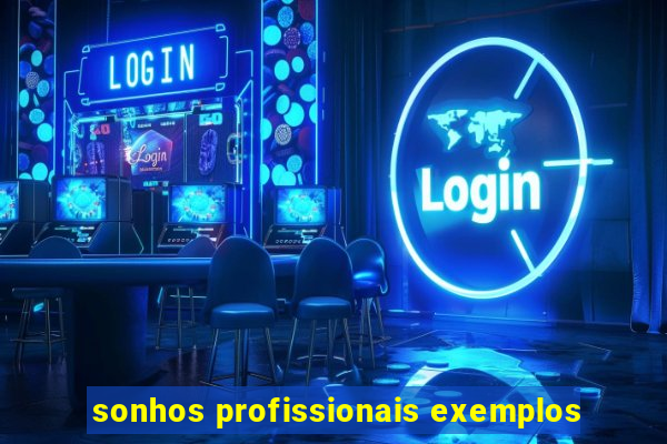 sonhos profissionais exemplos