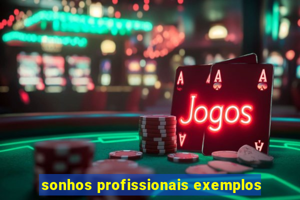 sonhos profissionais exemplos