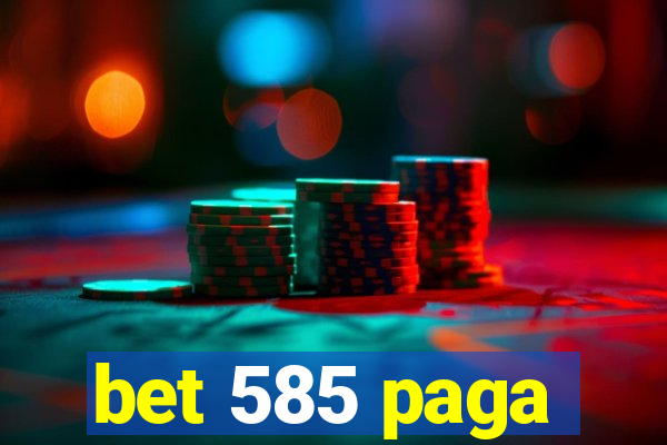 bet 585 paga