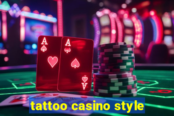 tattoo casino style