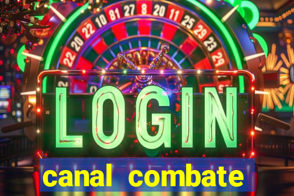 canal combate multicanais ao vivo