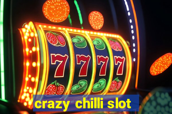 crazy chilli slot