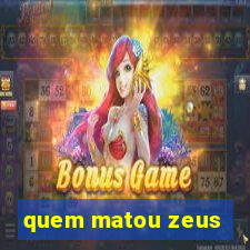 quem matou zeus