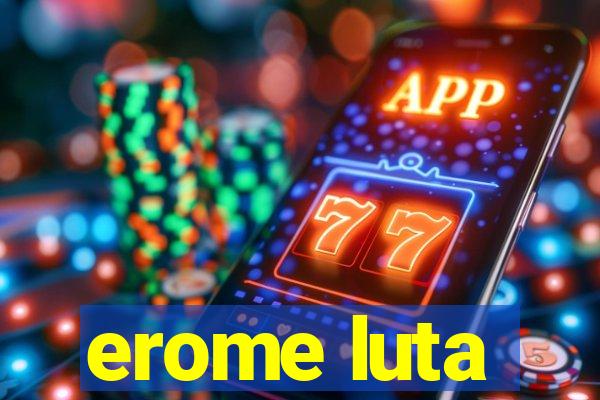 erome luta