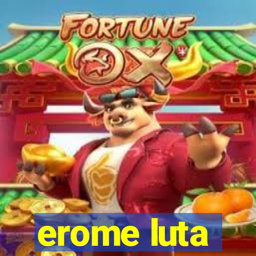 erome luta