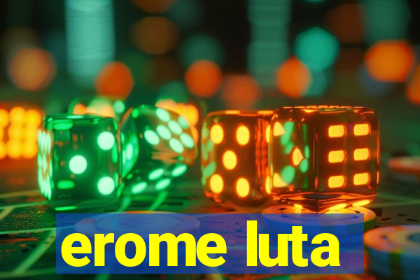 erome luta