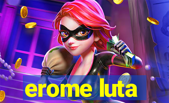 erome luta