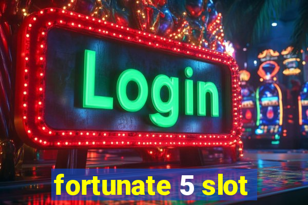 fortunate 5 slot