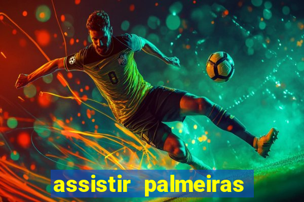 assistir palmeiras futebol play