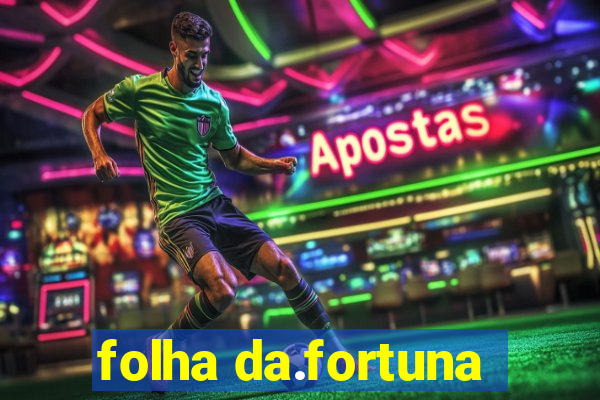 folha da.fortuna