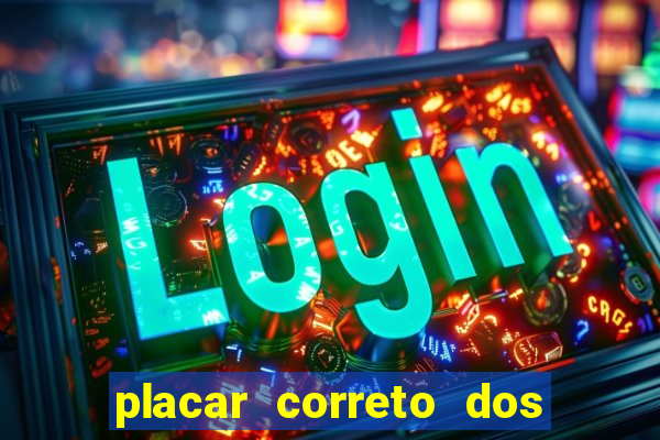 placar correto dos jogos de hoje