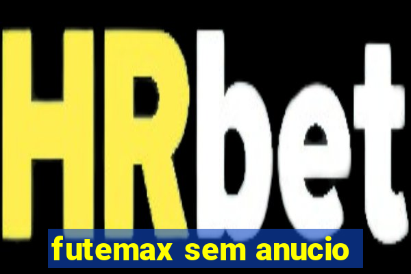 futemax sem anucio