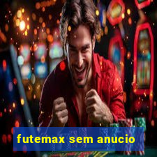 futemax sem anucio