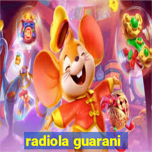 radiola guarani