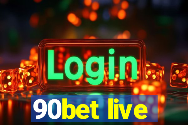 90bet live