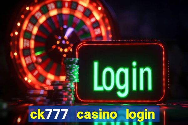 ck777 casino login register philippines