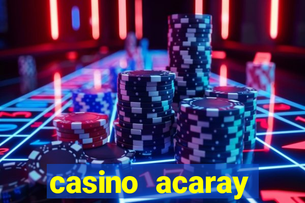 casino acaray horário de funcionamento