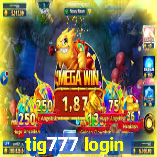 tig777 login