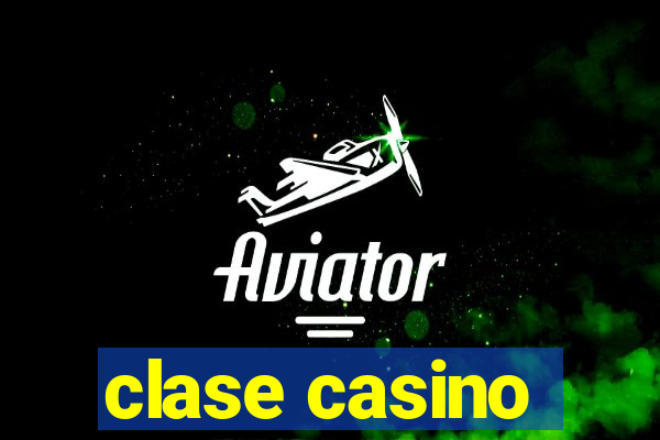 clase casino