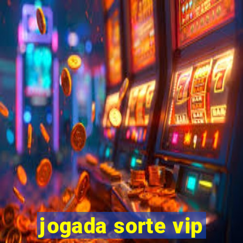 jogada sorte vip