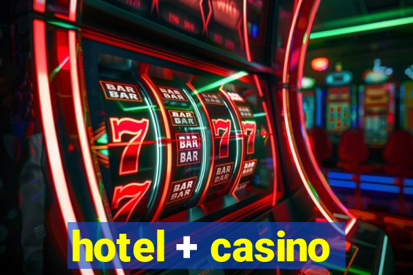 hotel + casino