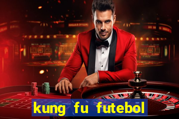 kung fu futebol clube dublado download utorrent