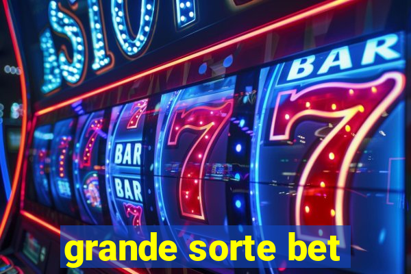 grande sorte bet