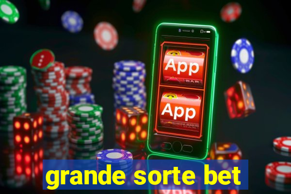 grande sorte bet